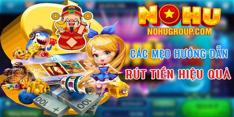 Các mẹo hướng dẫn rút tiền hiệu quả