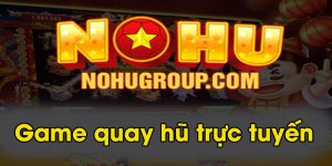 Game quay hũ trực tuyến